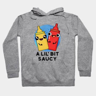 A Lil Bit Saucy Cute Sauce Pun Hoodie